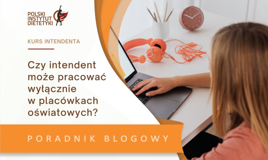 Czy intendent może pracować wyłącznie w placówkach oświatowych? pid