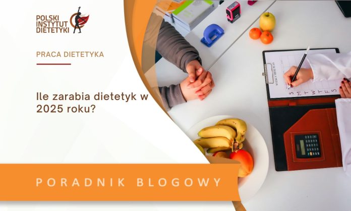 ile zarabia dietetyk w 2025 roku
