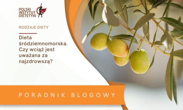 dieta śródziemnomorska czy wciąż uważana jest za najzdrowszą