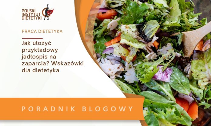 Jak ułożyć przykładowy jadłospis na zaparcia Wskazówki dla dietetyka