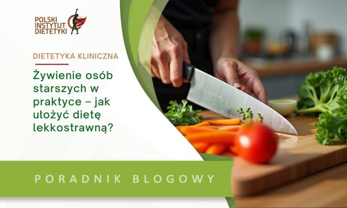dieta lekkostrawna dla osoby starszej