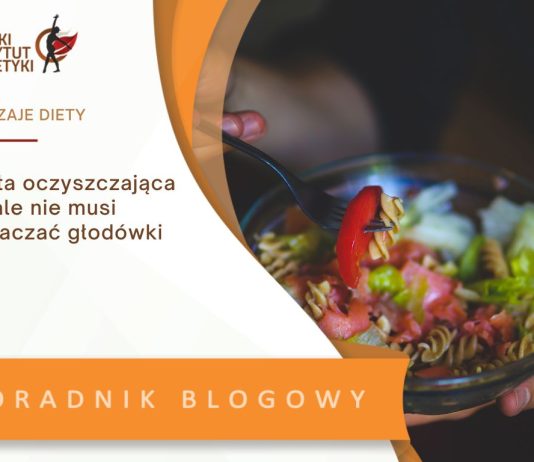 dieta oczyszczająca wcale nie musi oznaczać głodówki