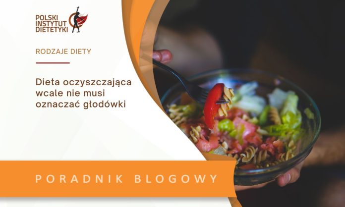 dieta oczyszczająca wcale nie musi oznaczać głodówki