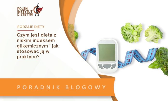 Czym jest dieta z niskim indeksem glikemicznym i jak stosować ją w praktyce