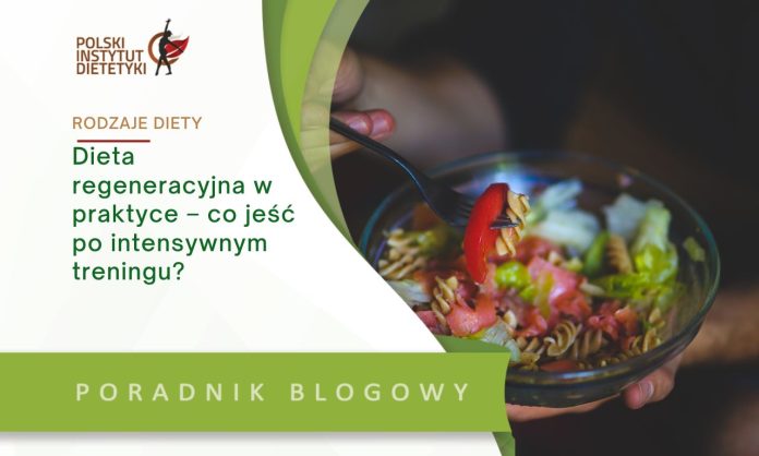 Dieta regeneracyjna w praktyce – co jeść po intensywnym treningu