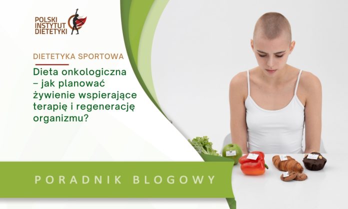 dieta onkologiczna - jak zaplanować żywienie
