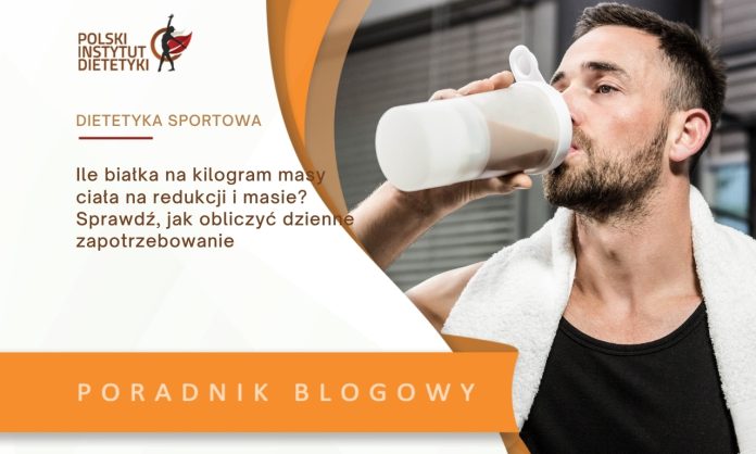 Ile białka na kilogram masy ciała na redukcji i masie? Sprawdź, jak obliczyć dzienne zapotrzebowanie