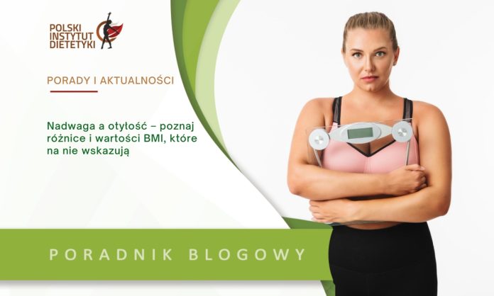 Nadwaga a otyłość – poznaj różnice i wartości BMI, które na nie wskazują