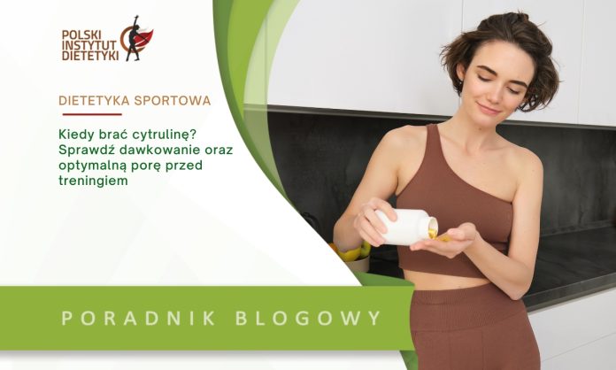 kiedy brac cytruline