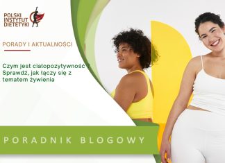 Czym jest ciałopozytywność ? Sprawdź, jak łączy się z tematem żywienia Czym jest ciałopozytywność ? Sprawdź, jak łączy się z tematem żywienia